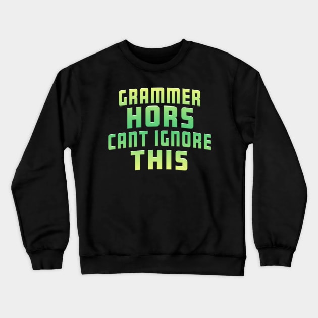 Grammer Hors Cant Ignore This Lime Crewneck Sweatshirt by Shawnsonart